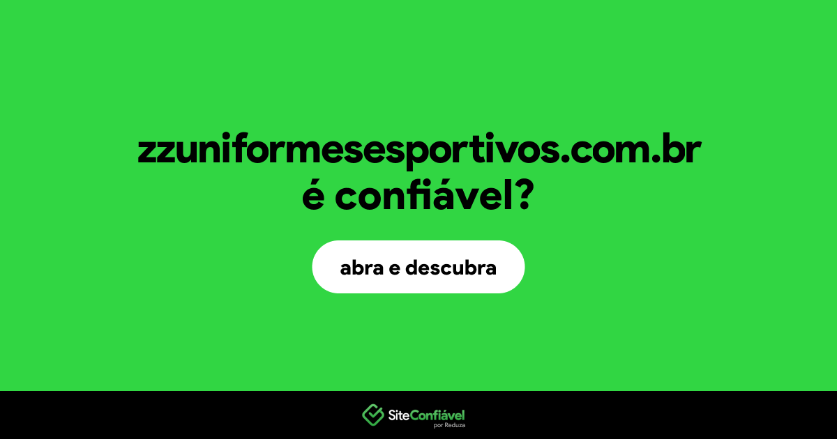 O site zzuniformesesportivos.com.br é confiável?